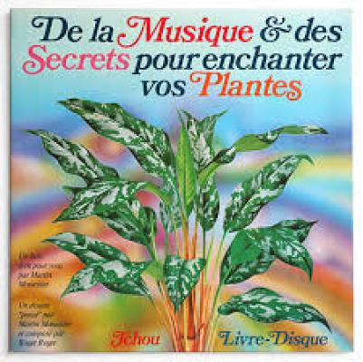 De La Musique Et Des Secrets Pour Enchanter Vos Plantes