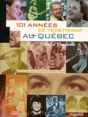 101 Années De Vedettariat Au Québec