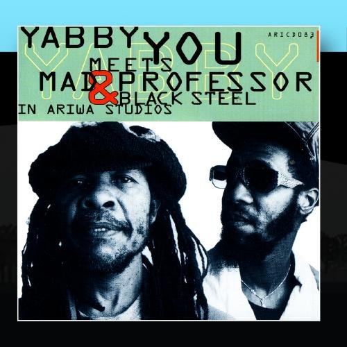 Yabby You Meets Mad Professor & Black Steel In Ariwa Studio