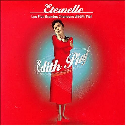 Eternelle: Les Plus Grandes Chansons D'edith Piaf