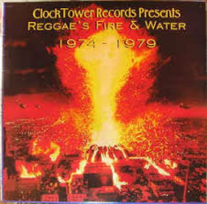 Clocktower Records Presents: Reggae's Fire & Water 1974 - 1979