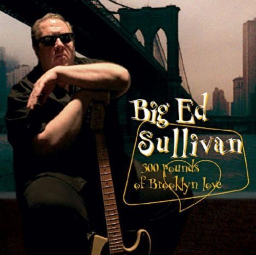 300 Pounds Of Brooklyn Love By 'big' Ed Sullivan