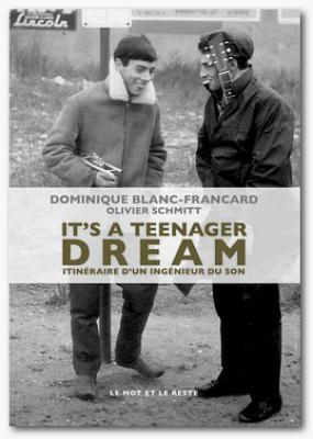 It's A Teenager Dream - Itinéraire D'un Ingénieur Du Son