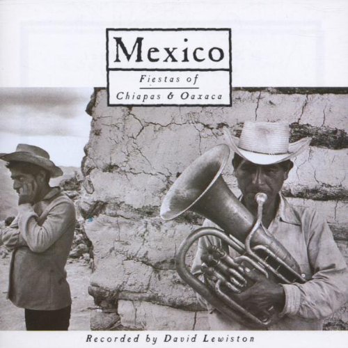 Mexico - Fiestas Of Chiapas And Oaxaca By Various Artists
