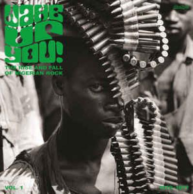 Wake Up You! The Rise And Fall Of Nigerian Rock 1972-1977 Vol. 1