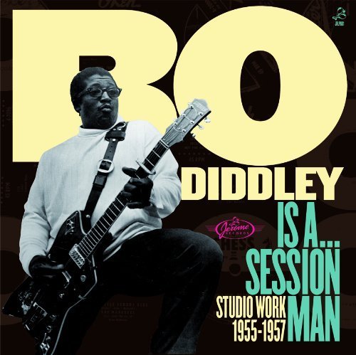 ...is A Session Man - Studio Work 1955-57 By Bo Diddley