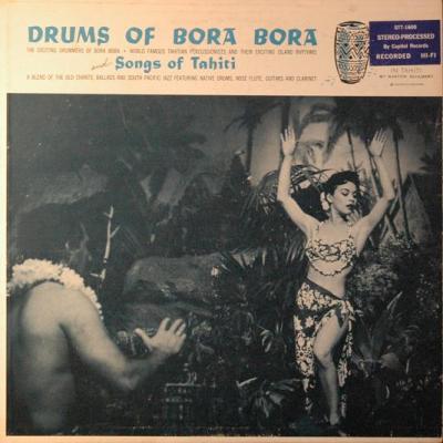Drums Of Bora Bora & Songs Of Tahiti