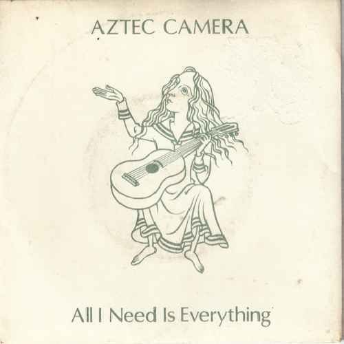 Aztec Camera All I Need Is Everything 7 45