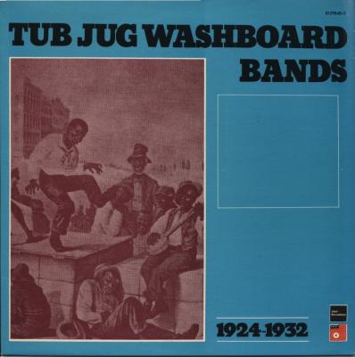 Tub Jug Washboard Bands 1924-1932