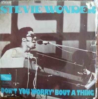 Don't You Worry' Bout A Thing - *
