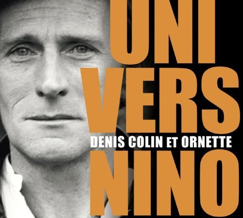 Univers Nino - Denis Colin & Ornette By Denis Colin & Ornette