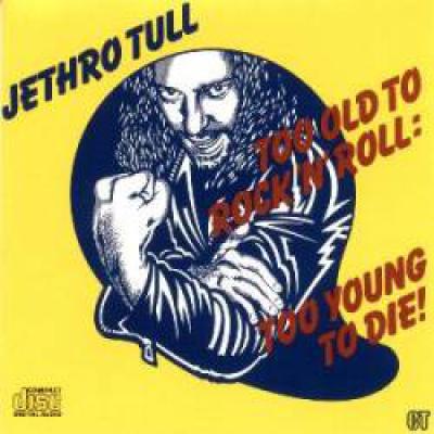 Too Old To Rock'n'roll: Too Young To Die!