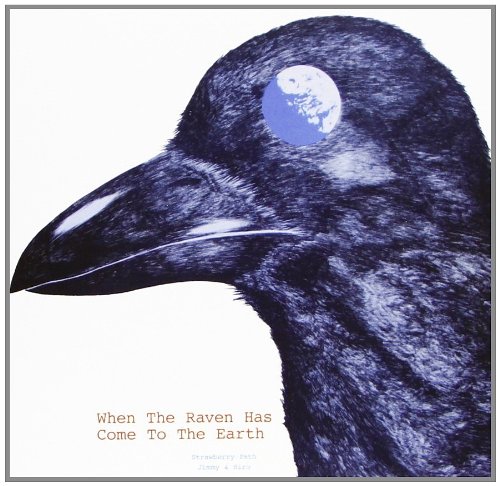 When The Raven Has Come To The Earth