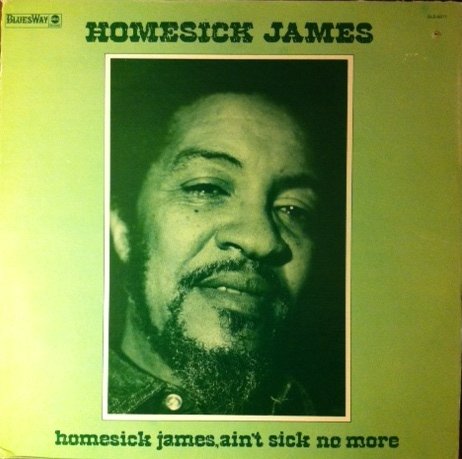 Homesick James, Ain't Sick No More