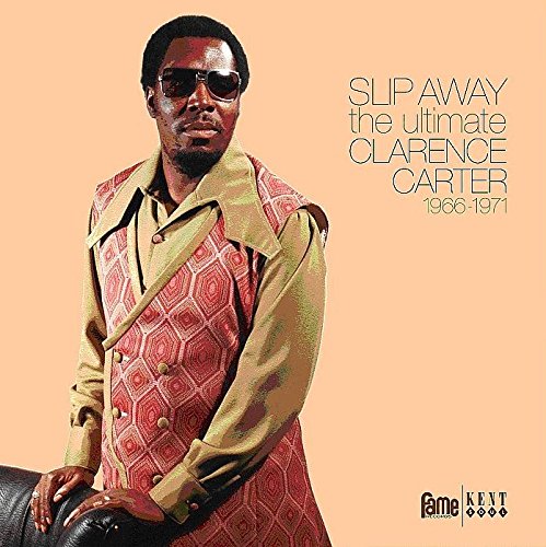 Slip Away - The Ultimate Clarence Carter 1966-1971