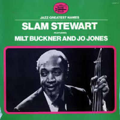 Slam Stewart Featuring Milt Buckner And Jo Jones