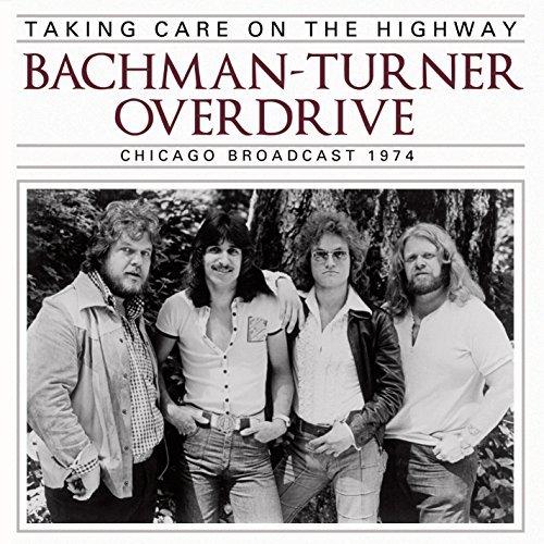 Taking Care On The Highway By Bachman Turner Overdrive