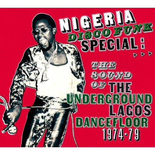 Nigeria Disco Funk Special: The Sound Of The Underground Lagos Dancefloor 1974-79