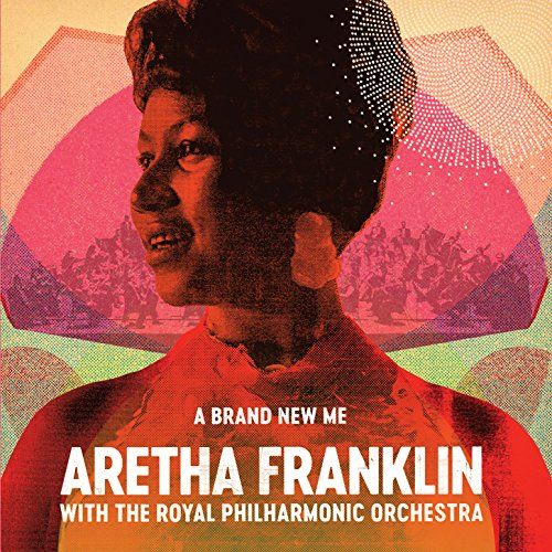 A Brand New Me: Aretha Franklin With The Royal Philharmonic Orchestra