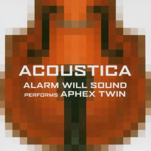 Alarm Will Sound Performs Aphex Twin: Acoustica
