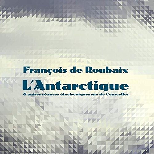 L'antarctique & Autres Séances électroniques Rue De Courcelles