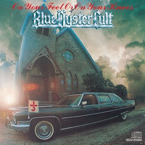 On Your Feet Or On Your Knees By Blue Oyster Cult