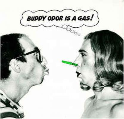 Buddy Odor Is A Gas !