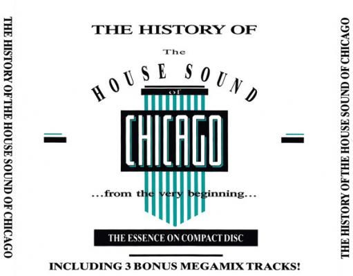 The History Of The House Sound Of Chicago (...from The Very Beginning...) (the Essence On Compact Disc)
