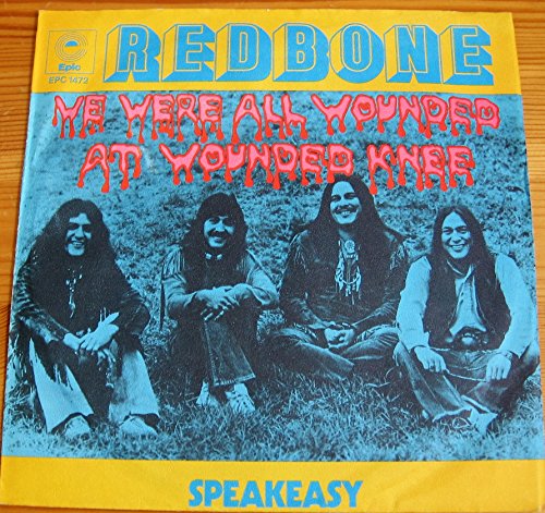 We Were All Wounded At Wounded Knee / Speakeasy 45 Rpm Single