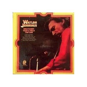 Waylon Jennings - Only Daddy That'll Walk The Line - Pickwick - Acl-0306