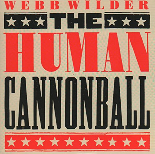 Human Cannonball 7 45 Webb Wilder