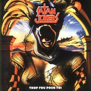 Trop Fou Pour Toi By Satan Jokers