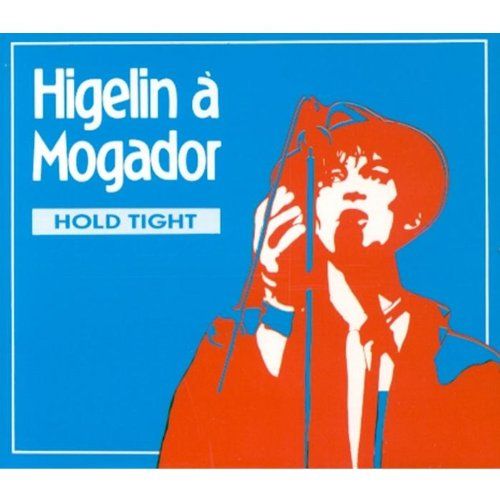 Higelin A Mogador: Hold Tight