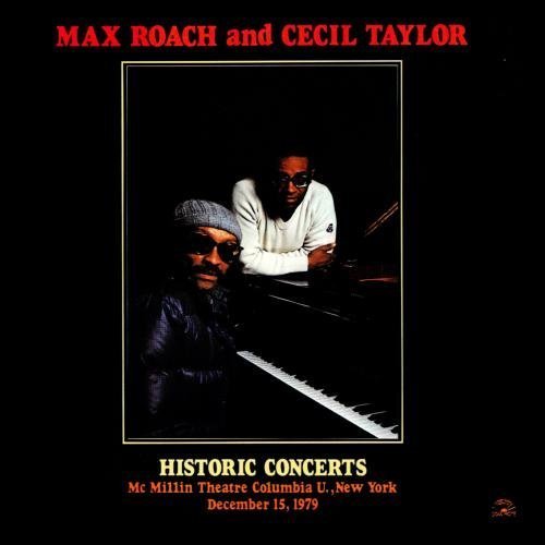 Historic Concerts By Max Roach, Cecil Taylor