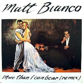 Matt Bianco / More Than I Can Bear