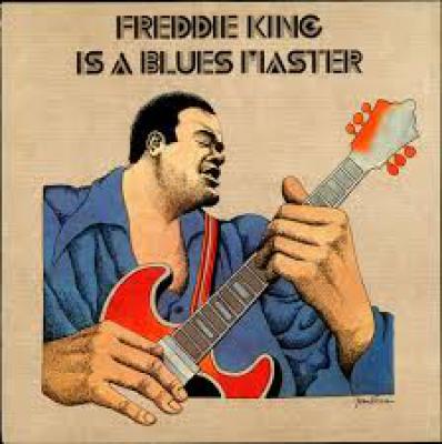 Freddie King Is A Blues Master