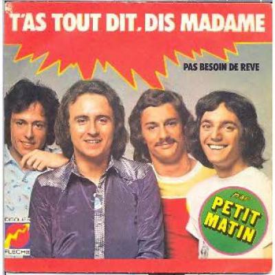 T'as Tout Dit, Dis Madame / Pas Besoin De Rêve