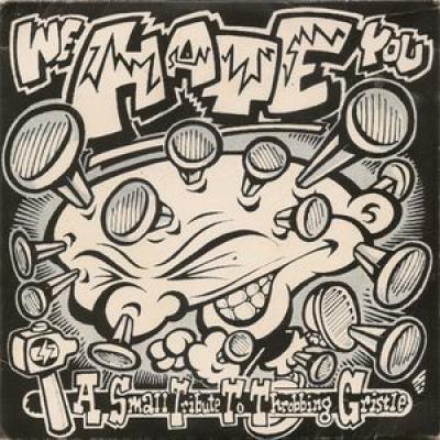 We Hate You (a Small Tribute To Throbbing Gristle)