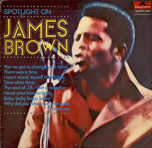 James Brown & The Famous Flames: Spotlight On James Brown