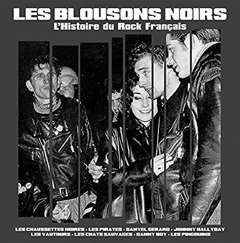 Les Blousons Noirs-l'histoire Du Rock Francais