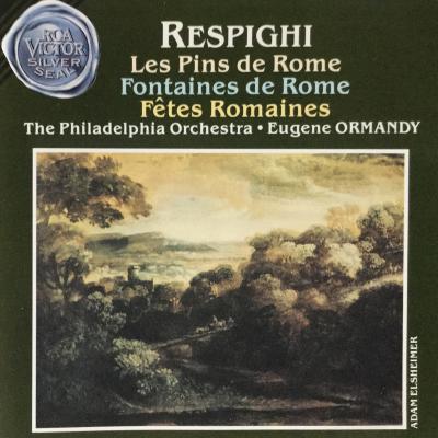 Les Pins De Rome - Fontaines De Rome - Fêtes Romaines The Philadelphia Orchestra . Eugene Ormandy