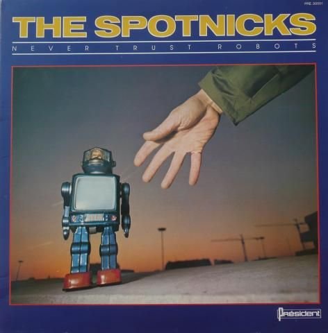 Spotnicks, The / Never Trust Robots / Germany / Polydor / 1978