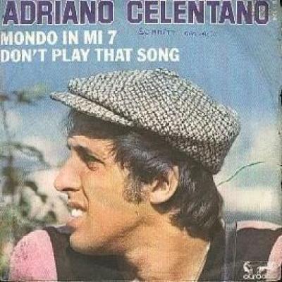 Don't Play That Song / Mondo In Mi 7