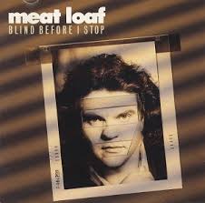 Blind Before I Stop By Meat Loaf