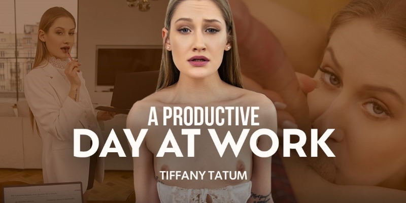 Watch Tiffany Tatum in “A Productive Day at Work” VR Porn Video