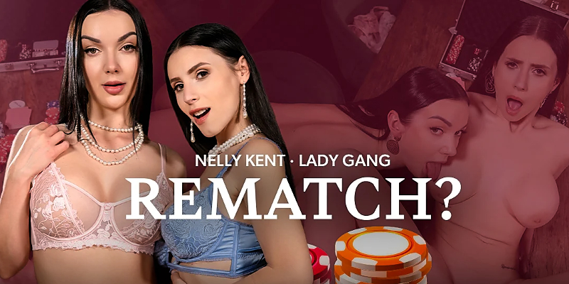 Watch Lady Gang, Nelly Kent in “Rematch” VR Porn Video