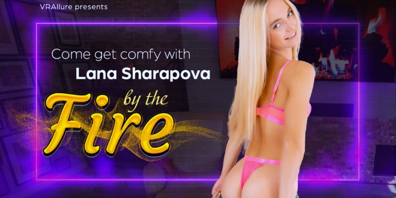 Watch Lana Sharapova in “Come Get Comfy By The Fire With Me” VR Porn Video
