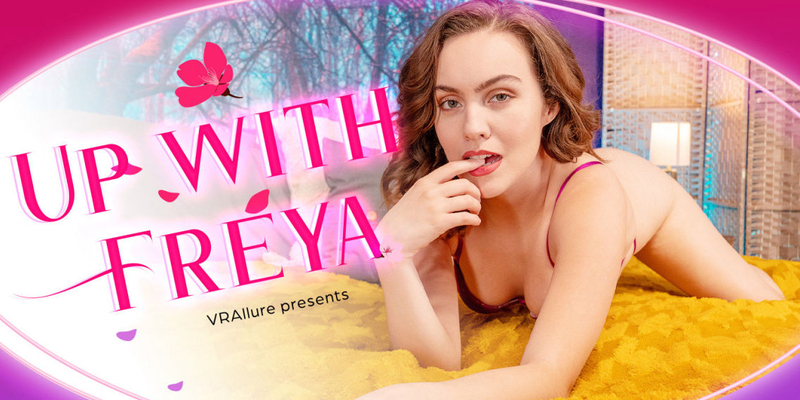 Watch Freya Parker in “Up With Freya” VR Porn Video