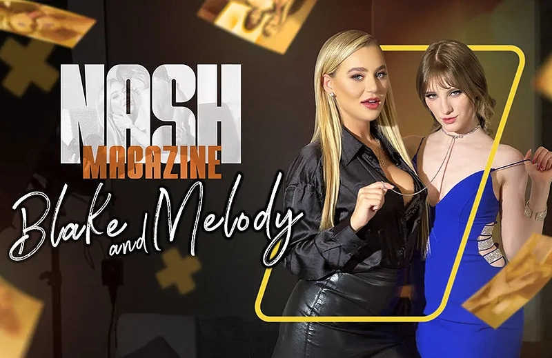 Watch Blake Blossom, Melody Marks in “Nash Magazine: Blake and Melody” VR Porn Video