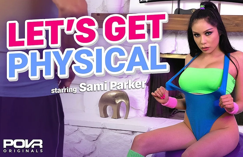 Watch Sami Parker in “Let’s Get Physical” VR Porn Video